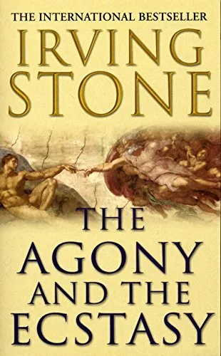 The Agony and the Ecstasy: A Biographical Novel of Michelangelo by Irving Stone