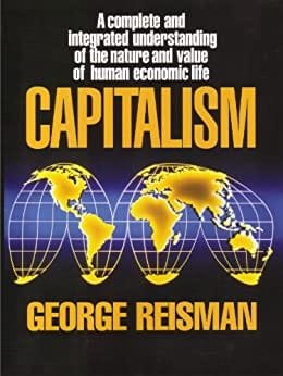 Capitalism: A Treatise on Economics by George Reisman