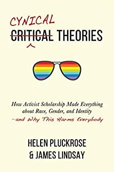 Cynical Theories by Pluckrose and Lindsay