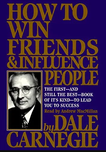 How To Win Friends And Influence People by Dale Carnegie