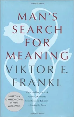 Man’s Search for Meaning by Victor Frankl