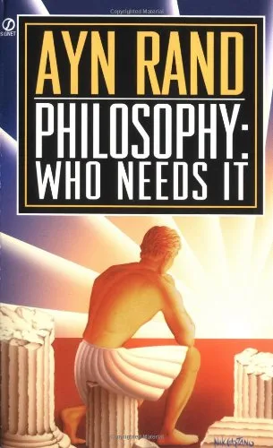 Philosophy: Who Needs It by Ayn Rand